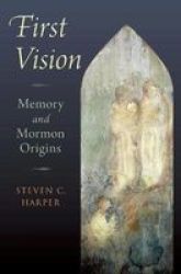 First Vision: Memory And Mormon Origins