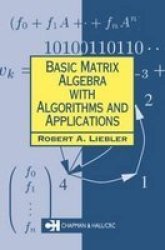 Basic Matrix Algebra with Algorithms and Applications Chapman Hall Crc Mathematics Series