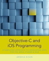 Objective-c And Ios Programming: A Simplified Approach To Developing Apps For The Apple Iphone & Ipad