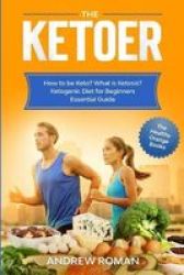 The Ketoer - How To Be Keto? What Is Ketosis? Ketogenic Diet For Beginners Essential Guide Paperback