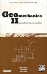 Geomechanics II: Testing, Modeling, And Simulation : Proceedings of the Second Japan-u.s. Workshop on Testing, Modeling, And Simulation, September 8-10, 2005, Kyoto Geotechnical Special Publication