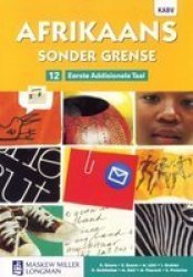 Afrikaans Sonder Grense Afrikaans Eerste Addisionele Taal Graad 12 ...