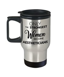 Aesthetician Gifts - Aesthetician Supplies - Only The Strongest Women Become Aestheticians Coffee Mug Stainless Steel Insulated Travel Mug With Lid Co
