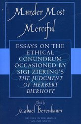 Murder Most Merciful: Essays on the Ethical Conundrum Occasioned by Sigi Ziering's The Judgement of Herbert Bierhoff Studies in the Shoah