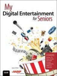 My Digital Entertainment For Seniors Covers Movies Tv Music Books And More On Your Smartphone Tablet Or Computer Paperback