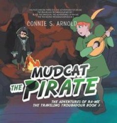 Mudcat The Pirate - The Adventures Of Ra-me The Traveling Troubadour Book 3 Hardcover