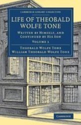 Life Of Theobald Wolfe Tone - Written By Himself And Continued By His Son Paperback