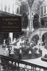 Routledge Capitalism's Eye: Cultural Spaces of the Commodity Cultural Spaces