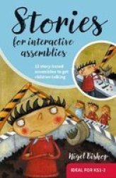 Stories For Interactive Assemblies: 15 Story-based Assemblies To Get Children Talking