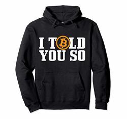 Bitcoin I Told You So Cryptocurrency Hodl Investor Funny Pullover Hoodie