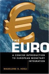 The Euro: A Concise Introduction To European Monetary Integration