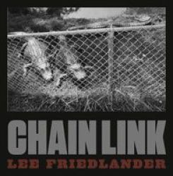 Lee Friedlander: Chain Link Hardcover