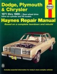Dodge Plymouth And Chrysler Rwd 1971-1989 Automotive Repair Manual - Rear-wheel Drive Inline Six-cylinder And V8 Models. Hardcover