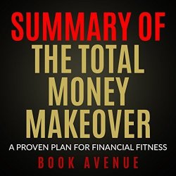 Summary Of The Total Money Makeover: A Proven Plan For Financial Fitness