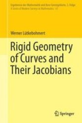 Rigid Geometry Of Curves And Their Jacobians Hardcover 1ST Ed. 2016